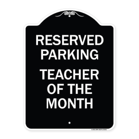 Signmission Reserved Parking Teacher of Month Heavy-Gauge Aluminum Architectural Sign, 24" x 18", BW-1824-23142 A-DES-BW-1824-23142